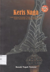 Image of Keris Naga: Latar Belakang Penciptaan, Fungsi, Sejarah, Teknologi, Estetik, Karakteristik dan Makna Simbolis