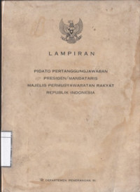 Image of Lampiran Pidato Pertanggungjawaban Presiden/Mandataris Majelis Permusyawaratan Rakyat Republik Indonesia: Di Depan Sidang Umum Majelis Permusyawaratan Rakyat Republik Indonesia