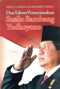 Image of Indeks Capaian (Achievement Indeks) Dua Tahun Pemerintahan Susilo Bambang Yudhoyono