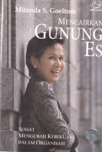 Image of Mencairkan Gunung Es : Siasat Mengubah Kebekuan dalam Organisasi