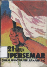 Image of 21 Tahun Supersemar: Surat Perintah Sebelas Maret '66