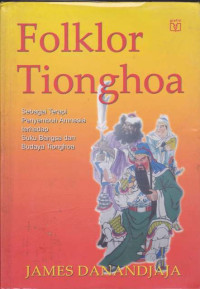 Image of Folklor Tionghoa: Sebagai Terapi Penyembuh Amnesia terhadap Suku Bangsa dan Budaya Tionghoa