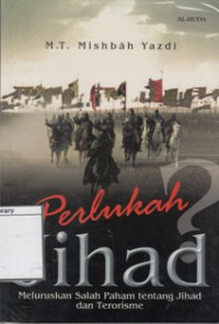Image of Perlukah Jihad : meluruskan Salah Paham tentang Jihad dan Terorisme