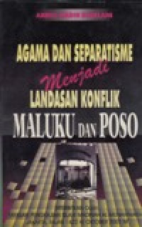 Image of Agama dan Separatisme menjadi Landasan Konflik Maluku dan Poso