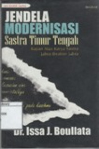 Image of Jendela Modernisasi Sastra Timur Tengah : Kajian Atas Karya Sastra Ibrahim Jabra