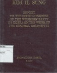 Image of Report to the Sixth Congress of the worker's party of Korea on the work of The Central Committee