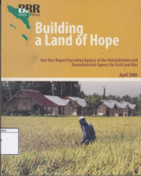 Image of Building a Land of Hope: one year report Executing Agency of the Rehabilitation and Reconstruction for Aceh and Nias