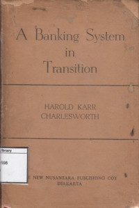 Image of A Banking System in Transition: The origin, concept and growthof the Indonesian Banking System