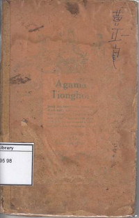 Image of Agama Tionghoa, menerangken maksoed dan atsal-oetsoelnja hari raja, pamoedja'an pada machloek machloek soetji, adat kabiasa'an dan traditie jang berhoeboeng dengen kapertjaja'an Tionghoa, dengen dibanding sama kapertjaja'an dan adat kabiasa'an dari laen laen bangsa dan agama
