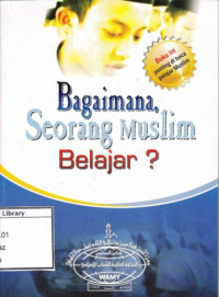 Image of Bagaimana Seorang Muslim Belajar ?