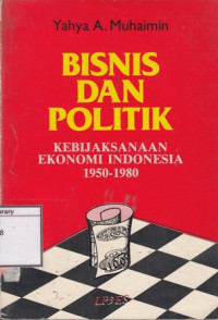 Image of Bisnis dan Politik: Kebijaksanaan Ekonomi Indonesia 1950-1980
