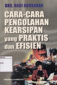 Image of Cara-cara Pengolahan Kearsipan yang Praktis dan Efisien