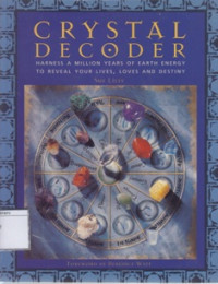 Image of Crystal Decoder: Harness a Million Years of Earth Energy to Reveal Your Lives, Loves and Destiny