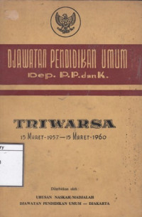 Image of Djawatan Pendidikan Umum, Dep. P. P. dan K. : triwarsa, 15 Maret 1957-15 Maret 1960