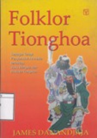 Image of Folklor Tionghoa: Sebagai Terapi Penyembuh Amnesia terhadap Suku Bangsa dan Budaya Tionghoa