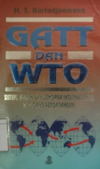Image of GATT dan WTO: Sistem, forum dan lembaga internasional di bidang perdagangan