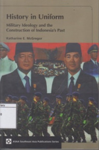 Image of History in Uniform: Military Ideology and the Construction of Indonesia's Past