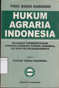 Image of Hukum Agraria Indonesia: Sejarah pembentukan undang-undang pokok agraria, isi dan pelaksanaannya: Jilid 1 Hukum Tanah Nasional