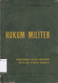 Image of Hukum Militer: Pengajunannja dalam lingkungan Kepolisian Republik Indonesia