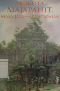 Image of Ibukota Majapahit, Masa Jaya dan Pencapaian