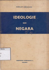 Image of Ideologie dan Negara : Pidato Pengantar Sekdjen Kempen Roeslan Abdulgani pada Pembukaan Pendidikan Staf Pegawai Kementrian Penerangan Angkatan Ke-3 di Djakarta pada tgl. 10 Maret 1954