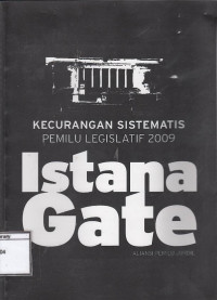 Image of Kecurangan Sistematis Pemilu Legislatif 2009 : Istana Gate