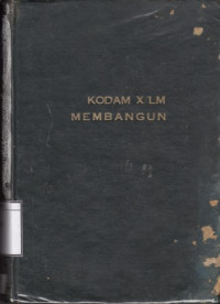 Image of Kodam X/LM membangun : diterbitkan dalam rangka peringatan ulang tahun Kodam X/LM jang ke-IV (17-VII-1958 - 17-VII-1962)