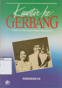 Image of Kuantar ke Gerbang: Kisah Cinta ibu Inggit dengan Bung Karno