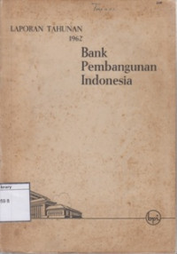 Image of Bank Pembangunan Indonesia: Laporan Tahunan 1962