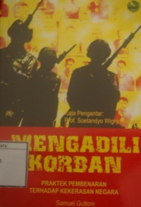 Image of Mengadili Korban: Praktek pembenaran terhadap kekerasan negara