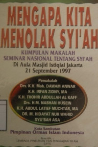 Image of Mengapa Kita Menolak Syi'ah: Kumpulan makalah Seminar Nasional Sehari tentang Syi'ah di Aula Masjid Istiqlal Jakarta Tanggal, 21 September 1997 M