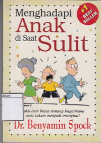 Image of Menghadapi Anak di Saat Sulit: Buku Luar Biasa tentang Bagaimana cara Sukses Menjadi Orangtua