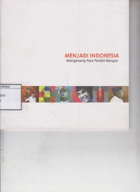 Image of Menjadi Indonesia: Mengenang Para Pendiri Bangsa