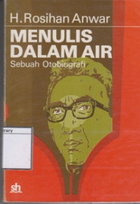 Image of Menulis dalam Air: Di sini Sekarang Esok Hilang Sebuah Otobiografi