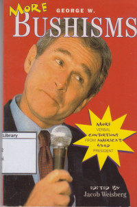 Image of More George W Bushisms: More Verbal Contortions