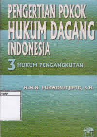 Image of Pengertian pokok hukum dagang Indonesia III : Hukum Pengangkutan