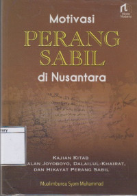 Image of Motivasi Perang Sabil di Nusantara: Kajian Kitab Ramalan Joyoboyo, Dalilul-Khairat, dan Hikayat Perang Sabil