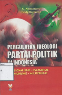 Image of Pergulatan Ideologi partai politik di Indonesia : nasionalisme, Islamisme, komunisme, militarisme