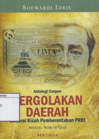 Image of Antologi Cerpen Pergolakan daerah: Senarai Kisah Pemberontakan PRRI