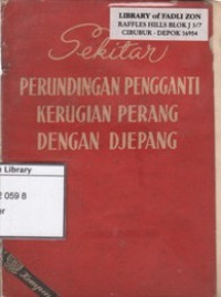 Image of Perundingan Indonesia-Jepang: tentang Penggantian Kerugian Perang