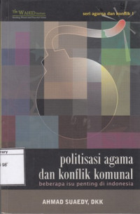 Image of Politisasi agama dan konflik komunal : beberapa isu penting di Indonesia