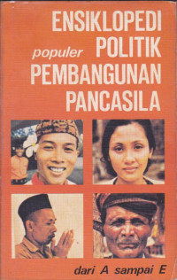 Image of Ensiklopedi Populer Politik Pembangunan Pancasila: Dari A sampai E