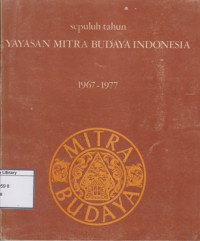 Image of Sepuluh tahun Yayasan Mitra Budaya Indonesia, 1967 -1977