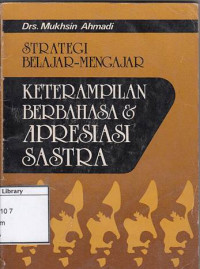 Image of Strategi Belajar-Mengajar Keterampilan Berbahasa Dan Aspresiasi Sastra