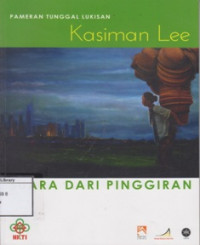 Image of Suara dari Pinggiran: Pameran Tunggal Lukisan Kasiman Lee (23-28 Januari 2013)