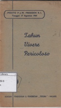Image of Tahun vivere pericoloso : pidato P.J.M. presiden R.I. tanggal 17 Agustus 1964