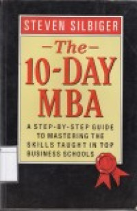 Image of The 10-Day MBA: A Step-By-Step Guide to Mastering the Skills taught in Top Business Schools
