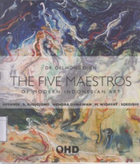 Image of The Five Maestros of Modern Indonesian Art: Affandi, S. Sudjojono, Hendra Gunawan, H. Widayat, Soedibio