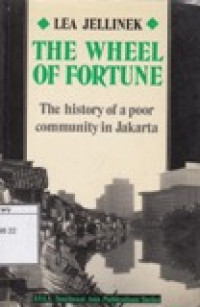 Image of The Wheel of Fortune: The History of Poor Community in Jakarta