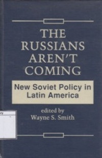 Image of The Russians Aren't Coming: New Soviet Policy in Latin America